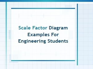 Practical Scale Factor Diagrams for Engineering Students