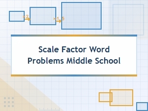 Solving Scale Factor Word Problems for Middle School