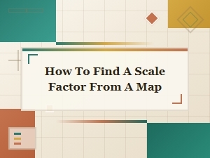 Finding a Map's Scale Factor for Accurate Measurements