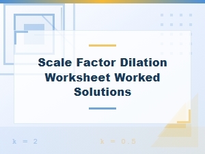Scale Factor Dilation Worksheet Worked Solutions